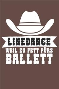 Linedance weil zu Fett fürs Ballett
