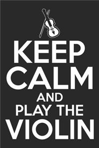 Keep Calm And Play The Violin