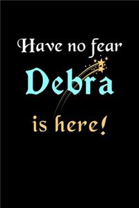 Have No Fear, Debra Is Here