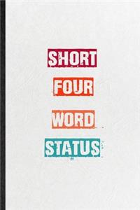 Short Four Word Status