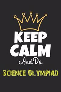 Keep Calm And Do Science Olympiad Notebook - Science Olympiad Funny Gift