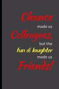 Chance made us colleagues