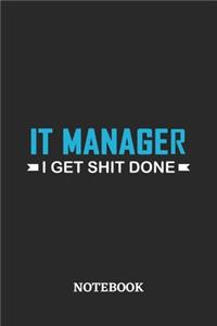 IT Manager I Get Shit Done Notebook