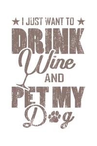 I Just Want To Drink Wine And Pet My Dog