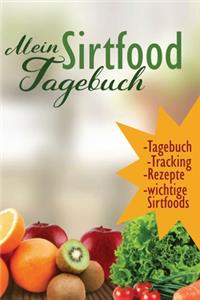 Mein Sirtfood Tagebuch - Tagebuch, Tracking, Rezepte, wichtige Sirtfoods