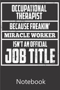 Occuptional Therapist Because Freakin' Miracle Worker Isn't An Official Job Title