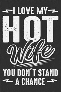 I Love My Hot Wife You Don't Stand A Chance
