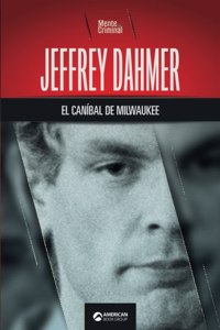 Jeffrey Dahmer, el caníbal de Milwaukee