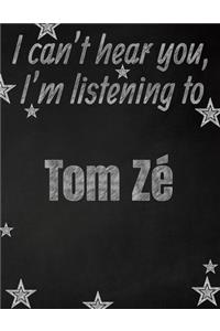 I can't hear you, I'm listening to Tom Zé creative writing lined notebook