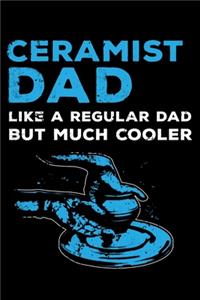 Ceramist Dad Like A Regular Dad But Much Cooler