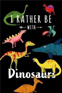 I Rather Be With Dinosaurs