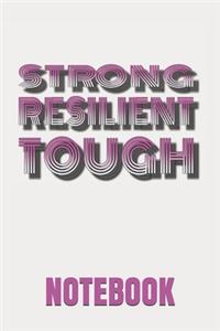 Strong Resilient Tough -Notebook