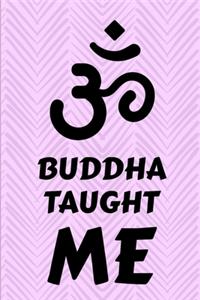 Buddha Taught Me