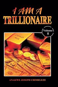 I am a trillionaire 5