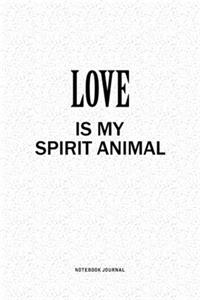 Love Is My Spirit Animal