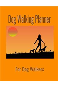 Dog Walking Planner: For Dog Walkers