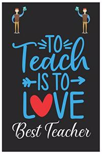 To Teach Is to Love Best Teacher