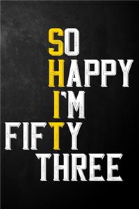 So Happy I'm Fifty Three