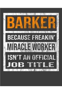 Barker Because Freakin' Miracle Worker Is Not An Official Job Title