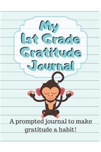 My 1st Grade Gratitude Journal: A prompted journal to make gratitude a habit with dotted midline for beginning writers ages 5-7