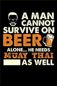 A Man Cannot Survive On Beer Alone He Needs Muay Thai As Well