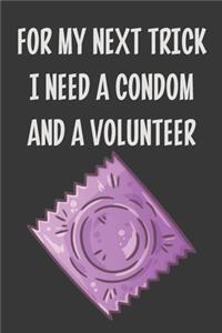 For My Next Trick I Need a Condom and a Volunteer