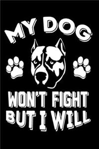 My Dog Won't Fight But I Will