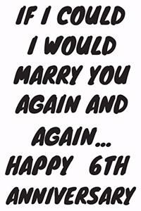 If I Could I Would Marry You Again And Again... Happy 6th Anniversary