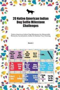 20 Native American Indian Dog Selfie Milestone Challenges