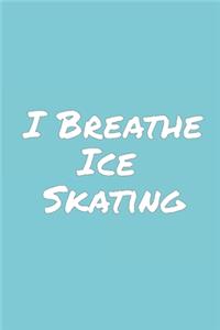 I Breathe Ice Skating