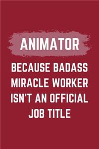 Animator Because Badass Miracle Worker Isn't An Official Job Title