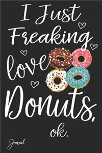 I Just Freaking Love Donuts Ok Journal
