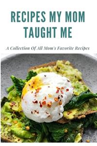 Recipes My Mom Taught Me
