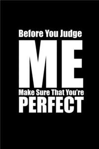 Before You Judge Me Make Sure You're Perfect