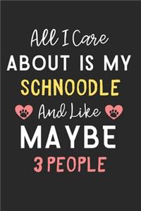All I care about is my Schnoodle and like maybe 3 people