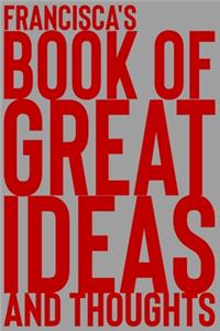 Francisca's Book of Great Ideas and Thoughts