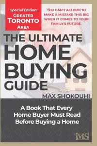 Ultimate Home Buying Guide - Greater Toronto Area Edition