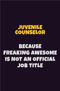 Juvenile Counselor, Because Freaking Awesome Is Not An Official Job Title