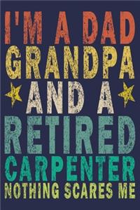 I'm Dad Grandpa And a Retired Carpenter Nothing Scares Me