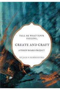 Tell me what your feeling, create and craft a vision board project.