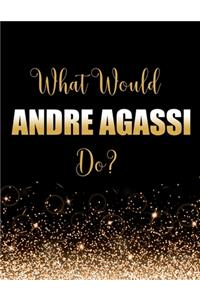 What Would Andre Agassi Do?