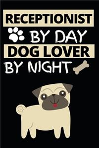 Receptionist By Day Dog Lover By Night