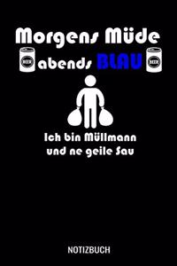Morgens müde abends blau ich bin Müllmann und ne geile Sau