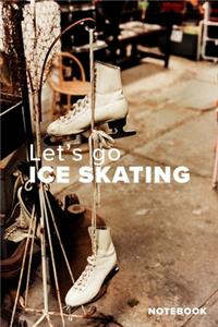 Let's Go Ice Skating Notebook