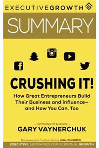 Summary: Crushing It! - How Great Entrepreneurs Build Their Business and Influence-And How You Can, Too by Gary Vaynerchuk