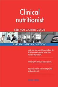 Clinical nutritionist RED-HOT Career Guide; 2593 REAL Interview Questions