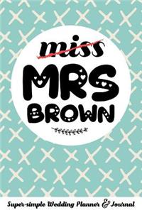 Miss Mrs Brown Super-Simple Wedding Planner & Journal