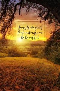 Sunsets Are Proof That Endings Can Be Beautiful: 6x9 Life Encouragement Journal