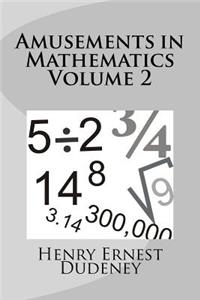 Amusements in Mathematics Volume 2