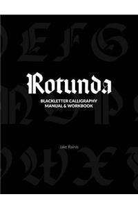 Rotunda Calligraphy: Blackletter Calligraphy Manual & Workbook